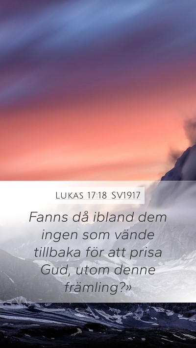 Lukas 17:18 SV1917 Mobile Phone Wallpaper - Fanns då ibland dem ingen som vände tillbaka - Mobile Bible Verse Wallpaper