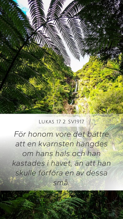 Lukas 17:2 SV1917 Mobile Phone Wallpaper - För honom vore det bättre att en kvarnsten - Mobile Bible Verse Wallpaper