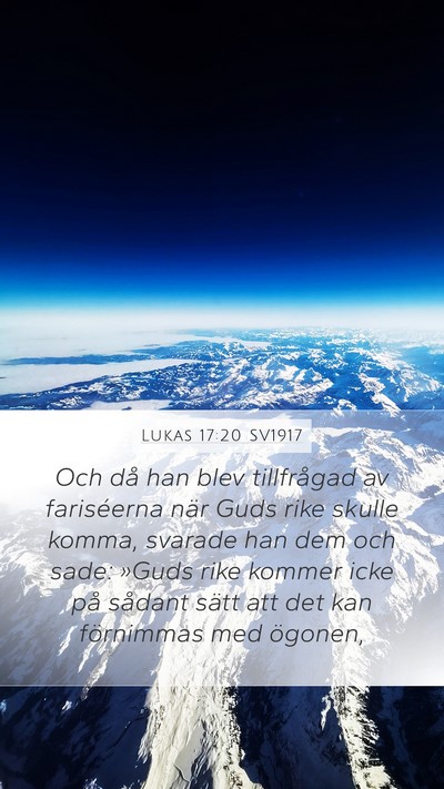 Lukas 17:20 SV1917 Mobile Phone Wallpaper - Och då han blev tillfrågad av fariséerna när - Mobile Bible Verse Wallpaper