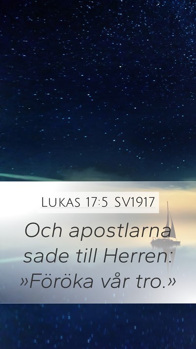 Lukas 17:5 SV1917 Mobile Phone Wallpaper - Och apostlarna sade till Herren: »Föröka vår - Mobile Bible Verse Wallpaper