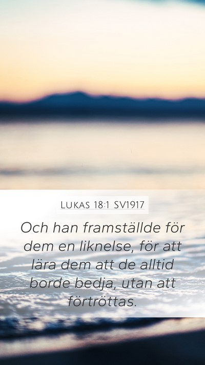 Lukas 18:1 SV1917 Mobile Phone Wallpaper - Och han framställde för dem en liknelse, för - Mobile Bible Verse Wallpaper