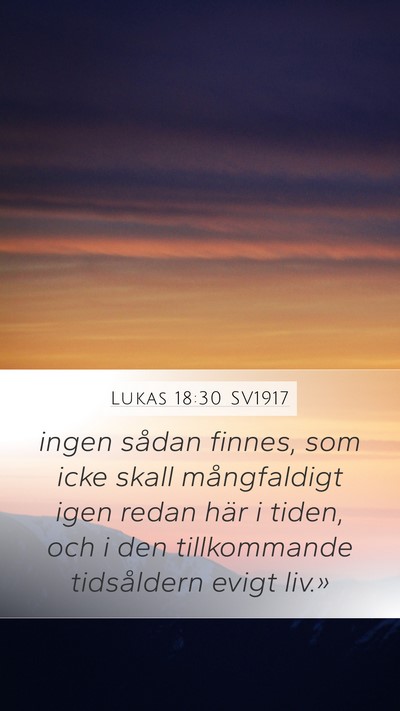 Lukas 18:30 SV1917 Mobile Phone Wallpaper - ingen sådan finnes, som icke skall mångfaldigt - Mobile Bible Verse Wallpaper