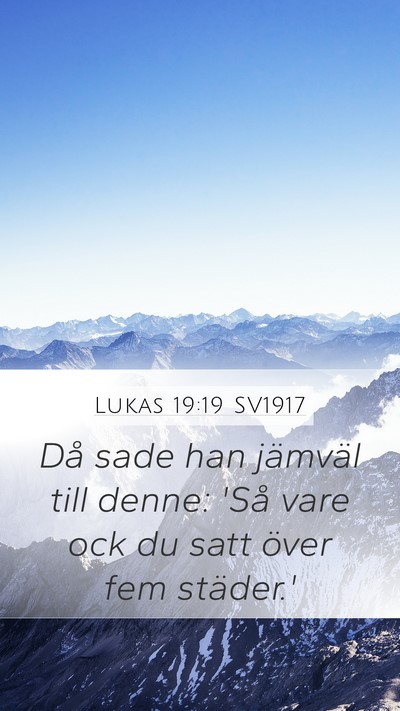 Lukas 19:19 SV1917 Mobile Phone Wallpaper - Då sade han jämväl till denne: 'Så vare ock - Mobile Bible Verse Wallpaper