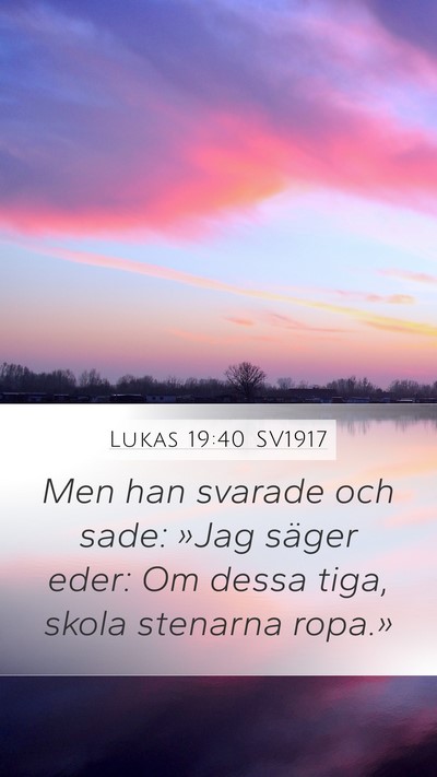 Lukas 19:40 SV1917 Bible Verse Image