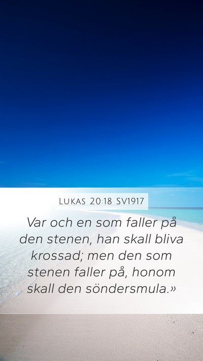 Lukas 20:18 SV1917 Mobile Phone Wallpaper - Var och en som faller på den stenen, han skall - Mobile Bible Verse Wallpaper