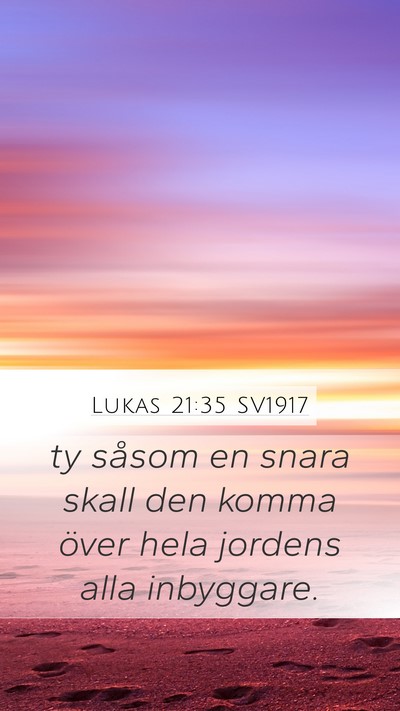 Lukas 21:35 SV1917 Mobile Phone Wallpaper - ty såsom en snara skall den komma över hela - Mobile Bible Verse Wallpaper