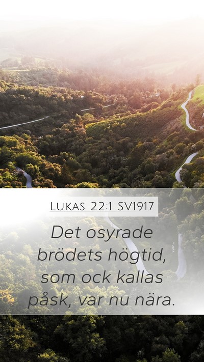 Lukas 22:1 SV1917 Mobile Phone Wallpaper - Det osyrade brödets högtid, som ock kallas - Mobile Bible Verse Wallpaper