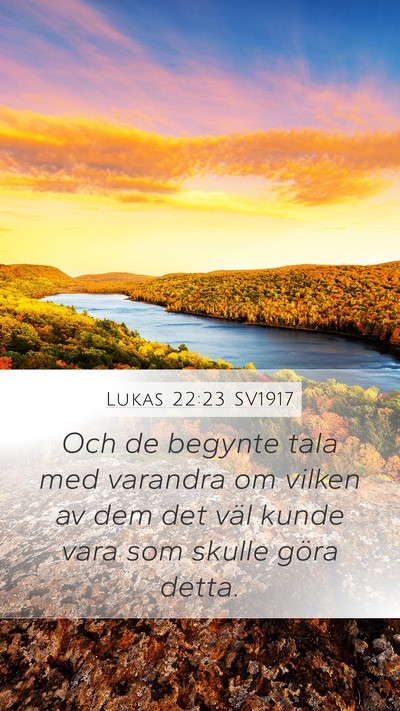 Lukas 22:23 SV1917 Mobile Phone Wallpaper - Och de begynte tala med varandra om vilken av dem - Mobile Bible Verse Wallpaper