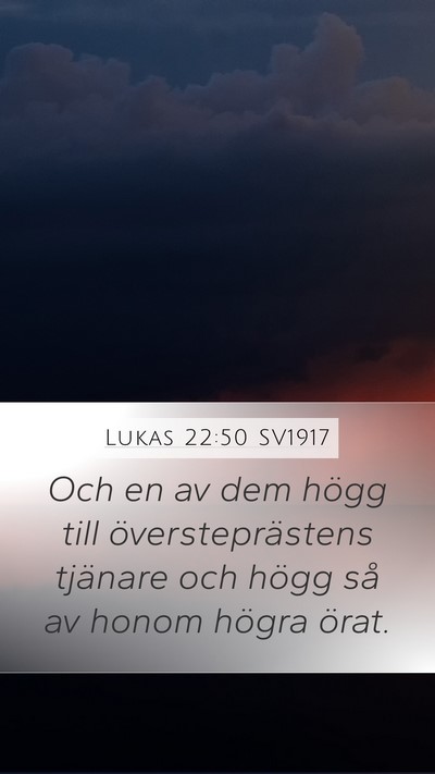 Lukas 22:50 SV1917 Mobile Phone Wallpaper - Och en av dem högg till översteprästens - Mobile Bible Verse Wallpaper