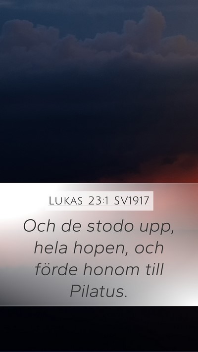 Lukas 23:1 SV1917 Mobile Phone Wallpaper - Och de stodo upp, hela hopen, och förde honom - Mobile Bible Verse Wallpaper
