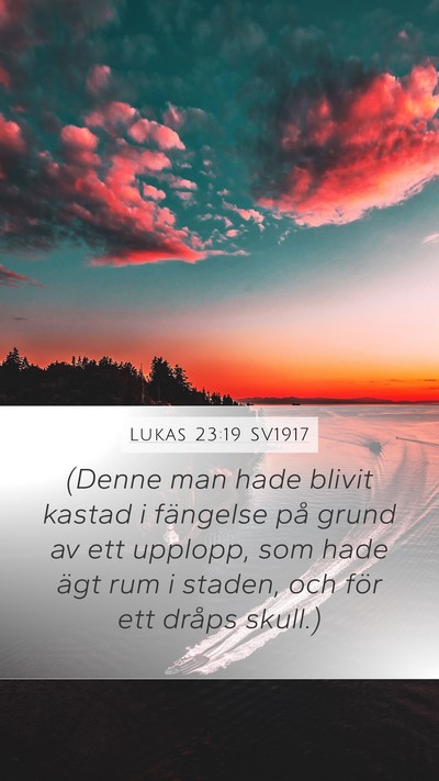 Lukas 23:19 SV1917 Mobile Phone Wallpaper - (Denne man hade blivit kastad i fängelse på - Mobile Bible Verse Wallpaper