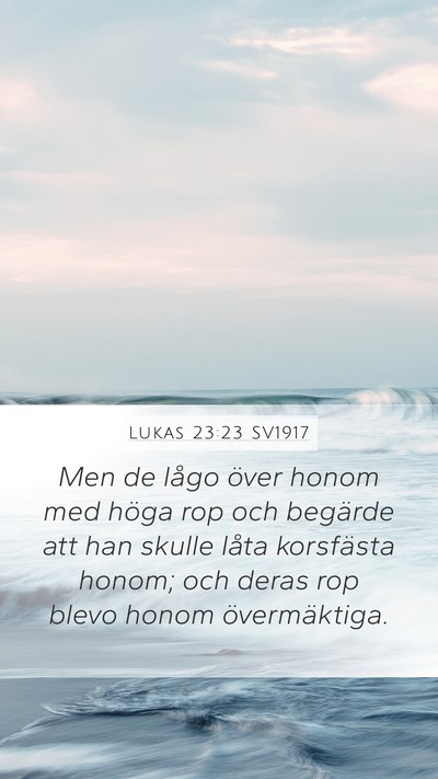 Lukas 23:23 SV1917 Mobile Phone Wallpaper - Men de lågo över honom med höga rop och - Mobile Bible Verse Wallpaper