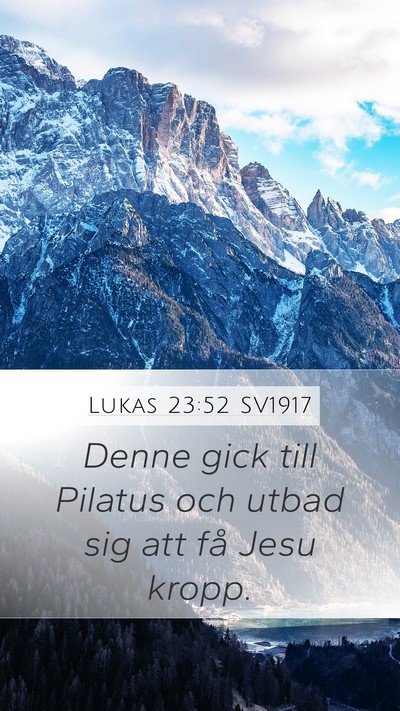 Lukas 23:52 SV1917 Mobile Phone Wallpaper - Denne gick till Pilatus och utbad sig att få - Mobile Bible Verse Wallpaper