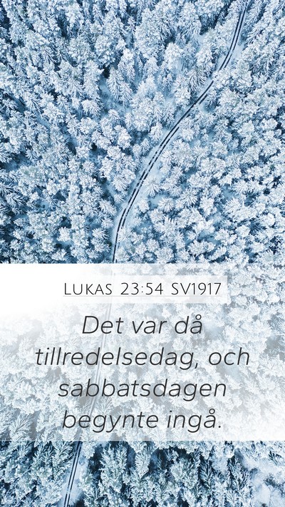 Lukas 23:54 SV1917 Mobile Phone Wallpaper - Det var då tillredelsedag, och sabbatsdagen - Mobile Bible Verse Wallpaper