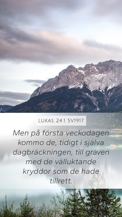 Lukas 24:1 SV1917 Mobile Phone Wallpaper - Men på första veckodagen kommo de, tidigt i - Mobile Bible Verse Wallpaper