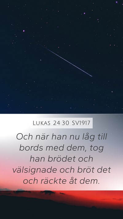 Lukas 24:30 SV1917 Mobile Phone Wallpaper - Och när han nu låg till bords med dem, tog han - Mobile Bible Verse Wallpaper