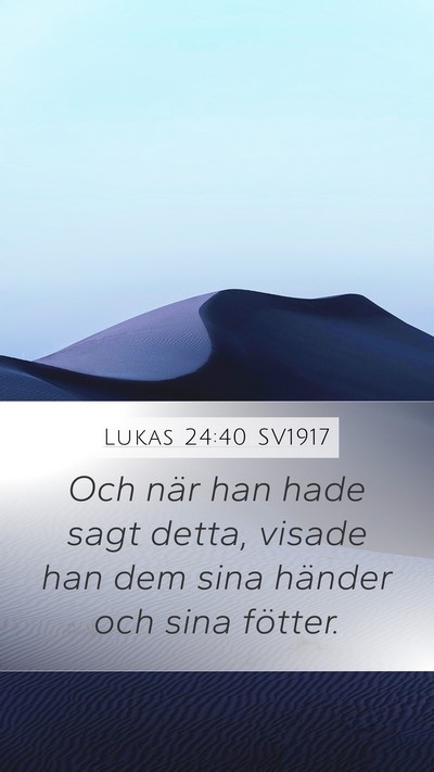 Lukas 24:40 SV1917 Mobile Phone Wallpaper - Och när han hade sagt detta, visade han dem sina - Mobile Bible Verse Wallpaper