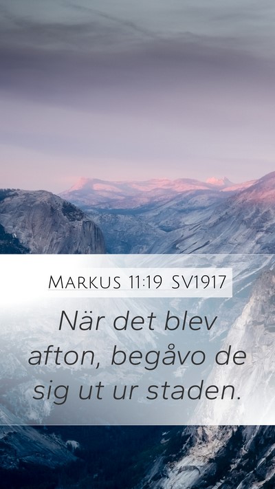 Markus 11:19 SV1917 Mobile Phone Wallpaper - När det blev afton, begåvo de sig ut ur - Mobile Bible Verse Wallpaper