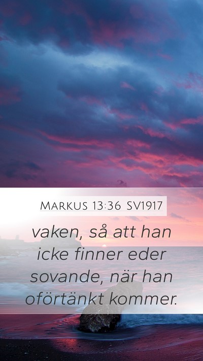 Markus 13:36 SV1917 Mobile Phone Wallpaper - vaken, så att han icke finner eder sovande, när - Mobile Bible Verse Wallpaper