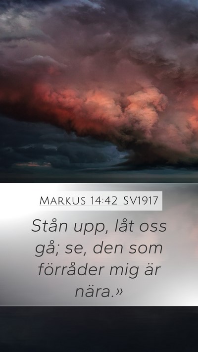 Markus 14:42 SV1917 Mobile Phone Wallpaper - Stån upp, låt oss gå; se, den som förråder - Mobile Bible Verse Wallpaper