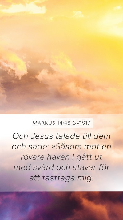 Markus 14:48 SV1917 Mobile Phone Wallpaper - Och Jesus talade till dem och sade: »Såsom mot - Mobile Bible Verse Wallpaper
