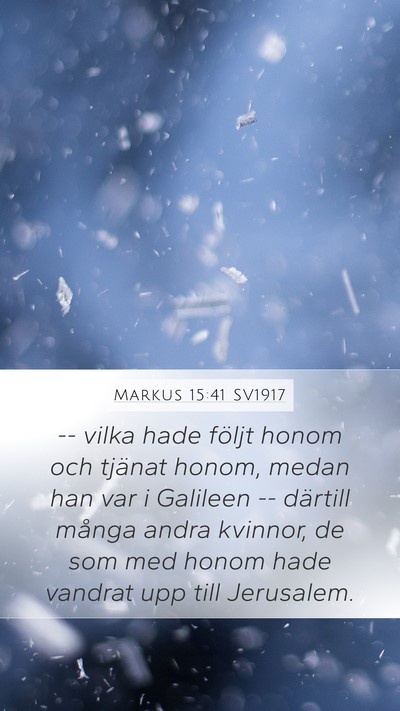 Markus 15:41 SV1917 Mobile Phone Wallpaper - -- vilka hade följt honom och tjänat honom, - Mobile Bible Verse Wallpaper