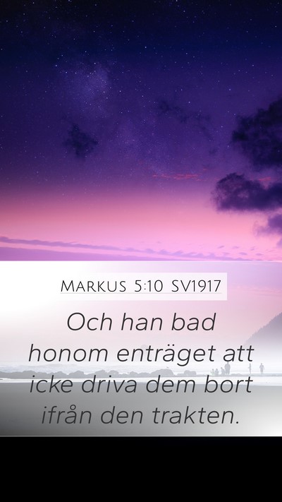 Markus 5:10 SV1917 Mobile Phone Wallpaper - Och han bad honom enträget att icke driva dem - Mobile Bible Verse Wallpaper
