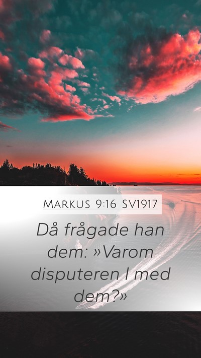 Markus 9:16 SV1917 Mobile Phone Wallpaper - Då frågade han dem: »Varom disputeren I med - Mobile Bible Verse Wallpaper