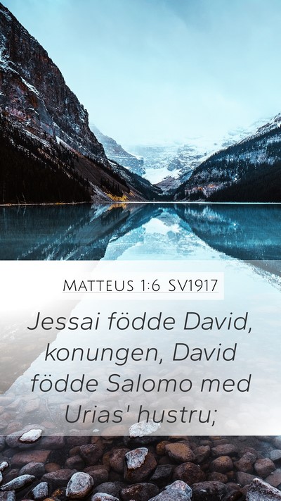 Matteus 1:6 SV1917 Mobile Phone Wallpaper - Jessai födde David, konungen, David födde - Mobile Bible Verse Wallpaper
