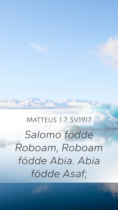 Matteus 1:7 SV1917 Mobile Phone Wallpaper - Salomo födde Roboam, Roboam födde Abia. Abia - Mobile Bible Verse Wallpaper