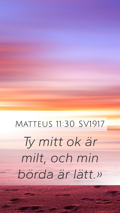Matteus 11:30 SV1917 Mobile Phone Wallpaper - Ty mitt ok är milt, och min börda är - Mobile Bible Verse Wallpaper