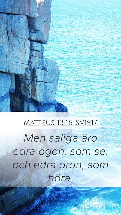 Matteus 13:16 SV1917 Mobile Phone Wallpaper - Men saliga äro edra ögon, som se, och edra - Mobile Bible Verse Wallpaper