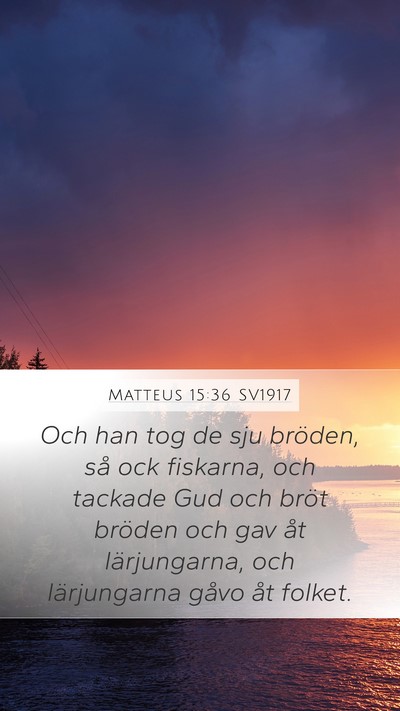 Matteus 15:36 SV1917 Bible Verse Image