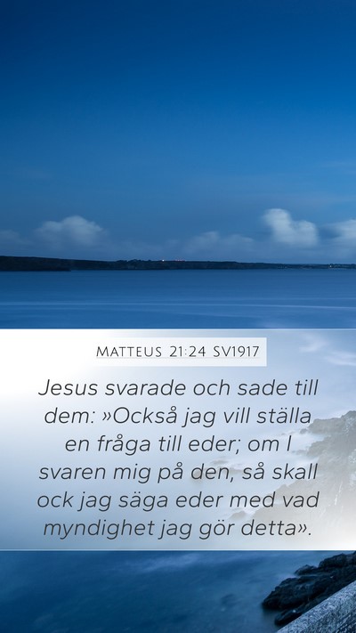 Matteus 21:24 SV1917 Mobile Phone Wallpaper - Jesus svarade och sade till dem: »Också jag - Mobile Bible Verse Wallpaper