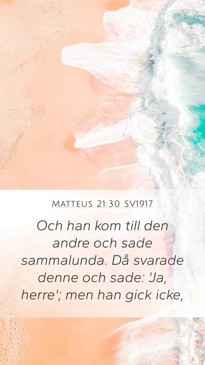 Matteus 21:30 SV1917 Mobile Phone Wallpaper - Och han kom till den andre och sade sammalunda. - Mobile Bible Verse Wallpaper