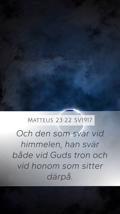 Matteus 23:22 SV1917 Mobile Phone Wallpaper - Och den som svär vid himmelen, han svär både - Mobile Bible Verse Wallpaper