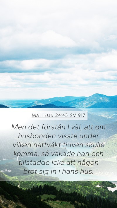 Matteus 24:43 SV1917 Mobile Phone Wallpaper - Men det förstån I väl, att om husbonden visste - Mobile Bible Verse Wallpaper