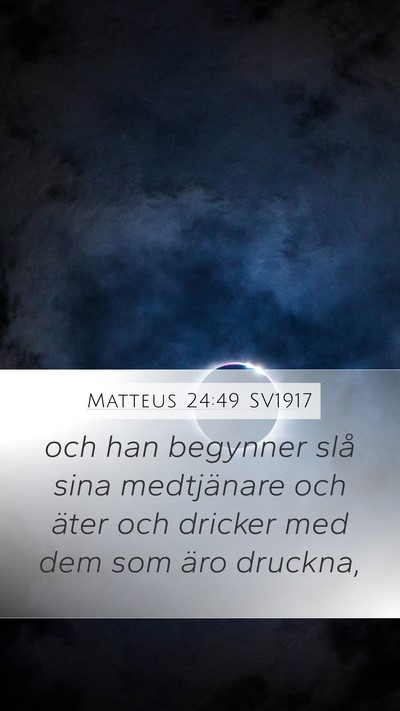 Matteus 24:49 SV1917 Mobile Phone Wallpaper - och han begynner slå sina medtjänare och äter - Mobile Bible Verse Wallpaper
