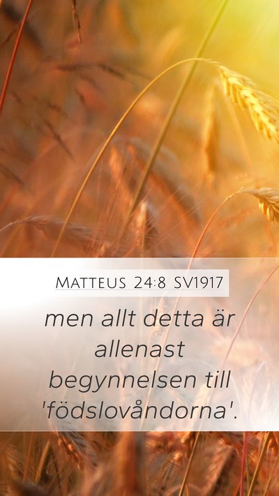 Matteus 24:8 SV1917 Mobile Phone Wallpaper - men allt detta är allenast begynnelsen till - Mobile Bible Verse Wallpaper