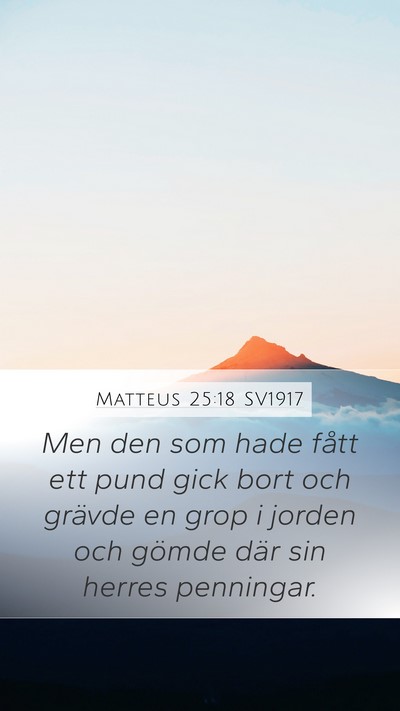 Matteus 25:18 SV1917 Mobile Phone Wallpaper - Men den som hade fått ett pund gick bort och - Mobile Bible Verse Wallpaper