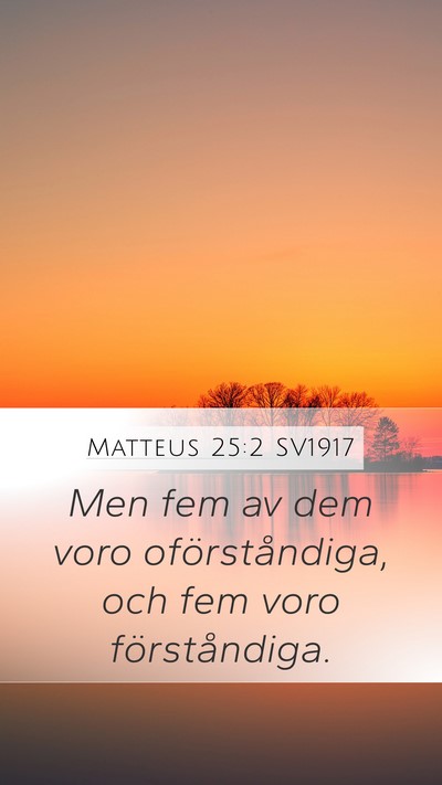 Matteus 25:2 SV1917 Mobile Phone Wallpaper - Men fem av dem voro oförståndiga, och fem voro - Mobile Bible Verse Wallpaper