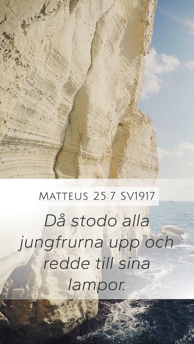 Matteus 25:7 SV1917 Mobile Phone Wallpaper - Då stodo alla jungfrurna upp och redde till sina - Mobile Bible Verse Wallpaper