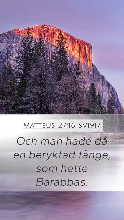Matteus 27:16 SV1917 Mobile Phone Wallpaper - Och man hade då en beryktad fånge, som hette - Mobile Bible Verse Wallpaper