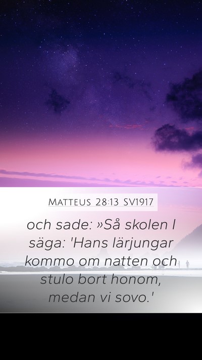 Matteus 28:13 SV1917 Mobile Phone Wallpaper - och sade: »Så skolen I säga: 'Hans lärjungar - Mobile Bible Verse Wallpaper