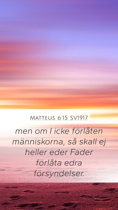 Matteus 6:15 SV1917 Mobile Phone Wallpaper - men om I icke förlåten människorna, så skall - Mobile Bible Verse Wallpaper