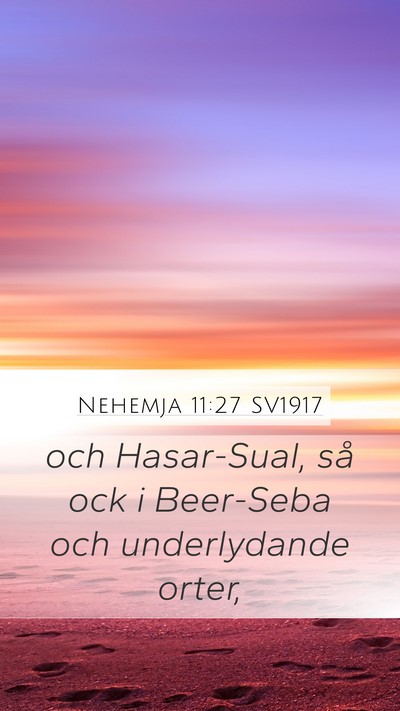 Nehemja 11:27 SV1917 Mobile Phone Wallpaper - och Hasar-Sual, så ock i Beer-Seba och - Mobile Bible Verse Wallpaper