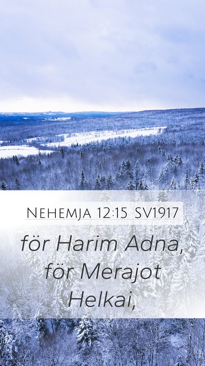 Nehemja 12:15 SV1917 Mobile Phone Wallpaper - för Harim Adna, för Merajot - Mobile Bible Verse Wallpaper