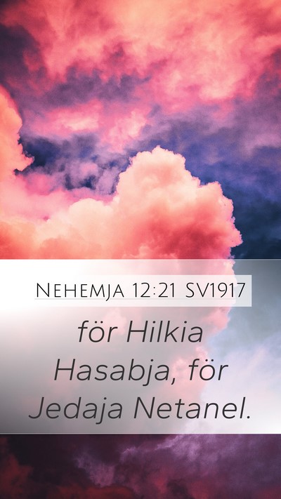 Nehemja 12:21 SV1917 Mobile Phone Wallpaper - för Hilkia Hasabja, för Jedaja - Mobile Bible Verse Wallpaper