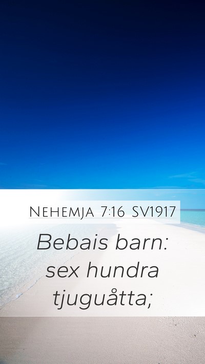 Nehemja 7:16 SV1917 Mobile Phone Wallpaper - Bebais barn: sex hundra - Mobile Bible Verse Wallpaper