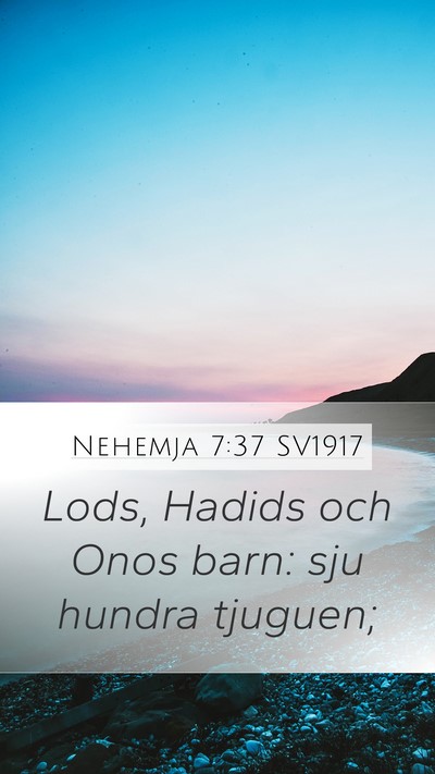 Nehemja 7:37 SV1917 Mobile Phone Wallpaper - Lods, Hadids och Onos barn: sju hundra - Mobile Bible Verse Wallpaper